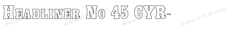 Headliner No 45 CYR字体转换